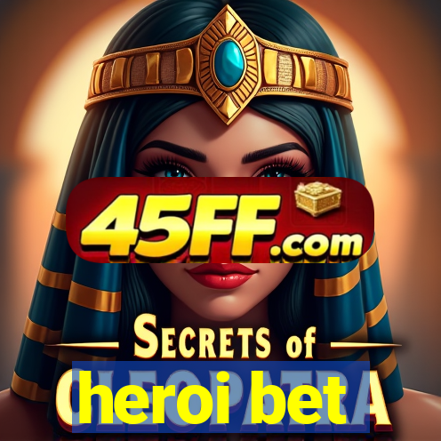 heroi bet